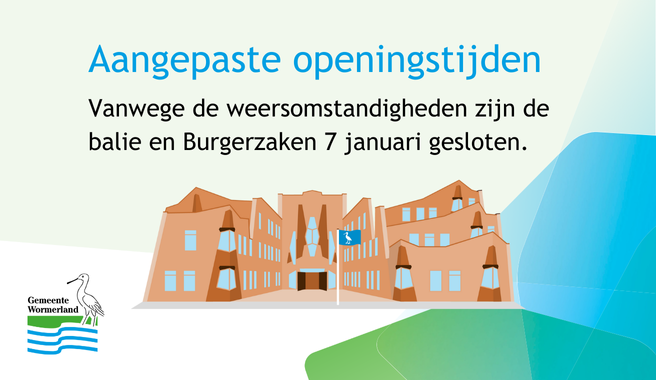 Aangepaste openingstijden - 7 januari gesloten